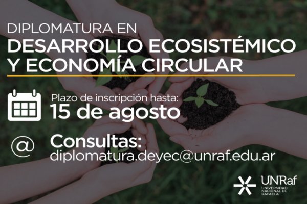 Nueva diplomatura de la UNRaf en Desarrollo Ecosistémico y Economía Circular