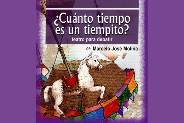 Llega ¿Cuánto tiempo es un tiempito? (Teatro para debatir)