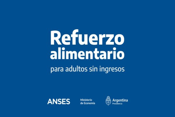 Más de 800 mil personas ya tienen aprobado el Refuerzo Alimentario para Adultos sin ingresos