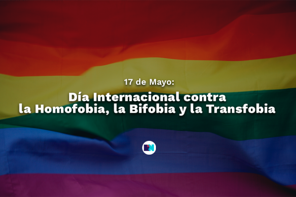 17 de Mayo: Día contra la Homofobia, la Bifobia y la Transfobia